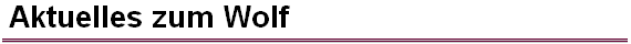  Aktuelles zum Wolf 