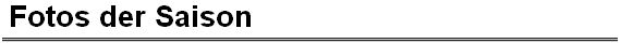  Fotos der Saison 