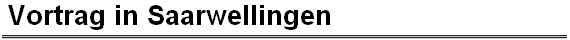  Vortrag in Saarwellingen 